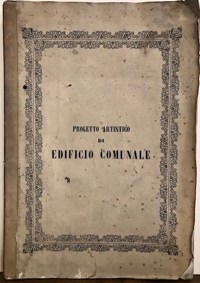 Antonio Lovatti Progetto di un teatro municipale del conte Antonio Lovatti pubblicato per cura di Romualdo Gentilucci 1853 Roma Tipografia di Giuseppe Mengoni